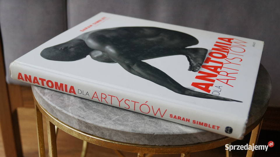 Anatomia artystów Sarah Simblet Poradniki, albumy i reportaże Mrowino