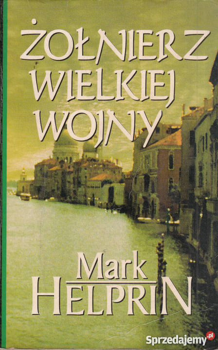 02700 ŻOŁNIERZ WIELKIEJ WOJNY MARK HELPRIN sprzedam