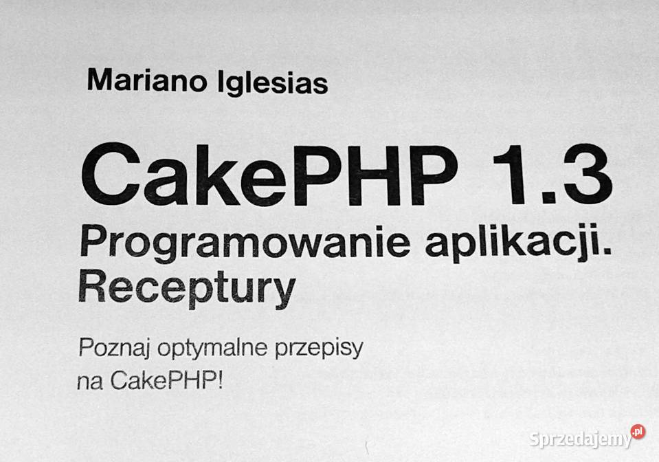 CakePHP 13 Programowanie aplikacji Receptury M Chełm