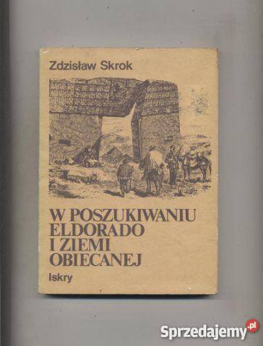 W poszukiwaniu Eldorado i Ziemi Obiecanej