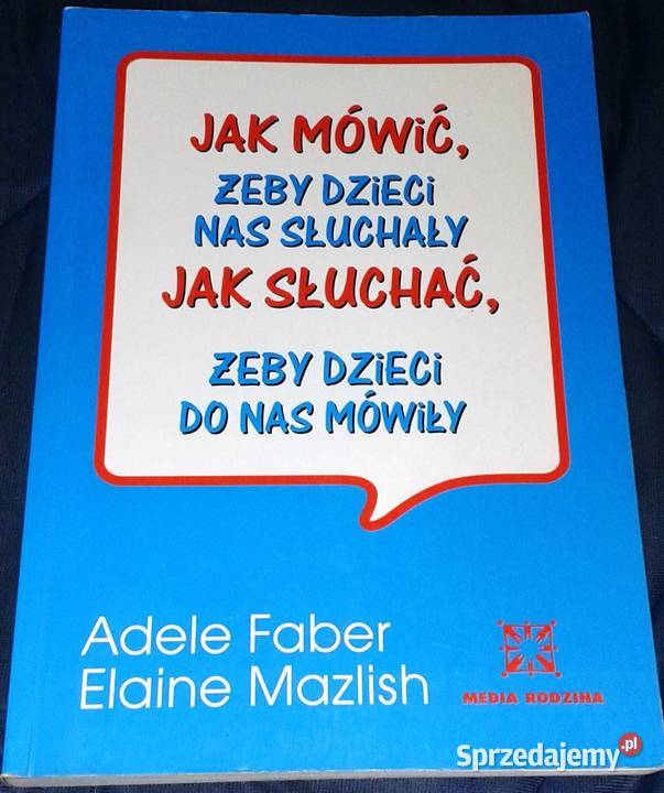 mówić żeby dzieci nas słuchały Adele Faber