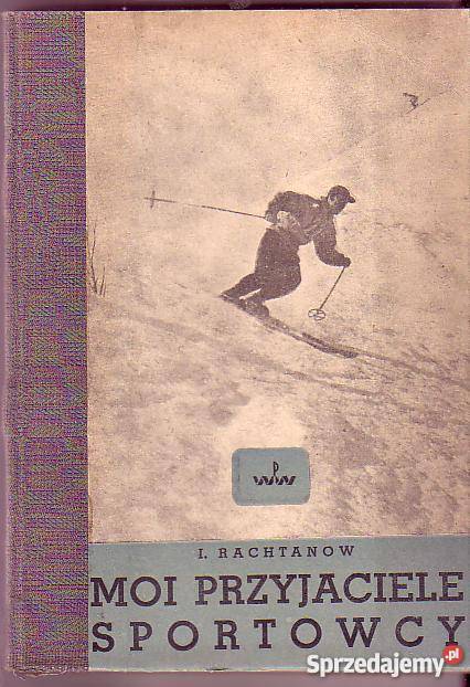 5852 MOI PRZYJACIELE SPORTOWCY J BACHTANOW Czyrna sprzedam