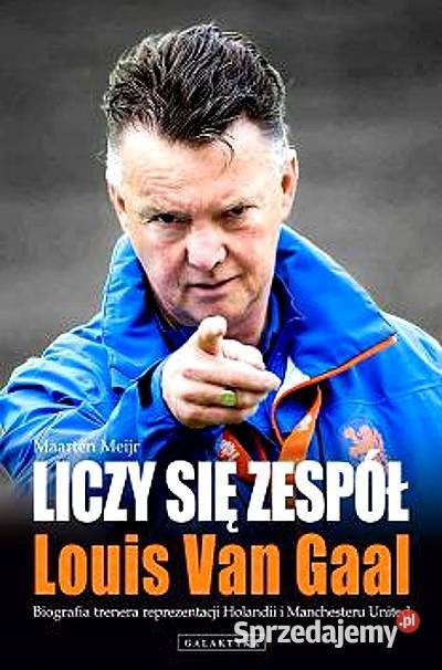 LICZY SIĘ ZESPÓŁ LOUIS VAN GAAL BIOGRAFIA Warszawa