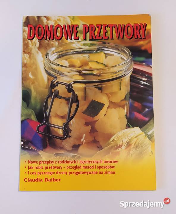 DOMOWE PRZETWORY Claudia Daiber Poradniki, albumy i reportaże