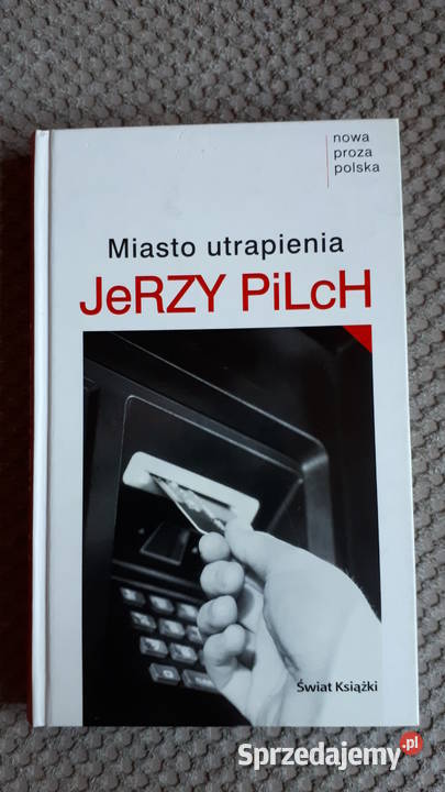 Miasto utrapienia Jerzy Pilch ISBN 837391370X Kraków