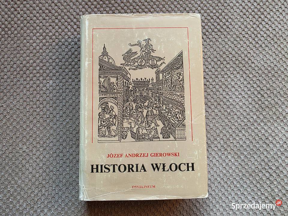Historia Włoch Józef Andrzej Gierowski Książki naukowe i popularnonaukowe