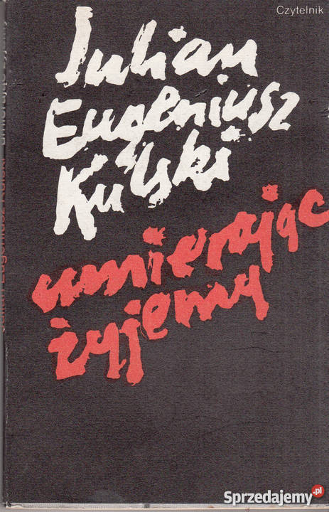 02433 UMIERAJĄC ŻYJEMY JULIAN EUGENIUSZ KULSKI Czyrna