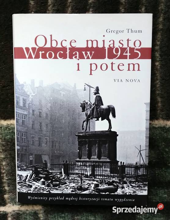 Obce miasto Wrocław 1945 i potem Gregor Thum sprzedam