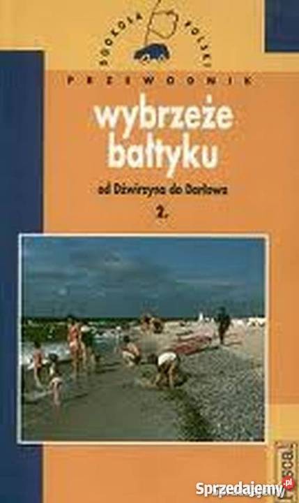 Przewodnik Wybrzeże Bałtyku Dźwirzyna do Darłowa Sławno