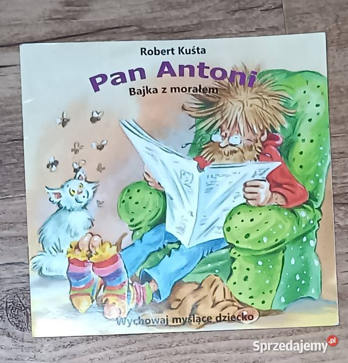 Pan Antoni Bajka z Morałem Robert Kuśta Proza i poezja Zbylitowska Góra sprzedam