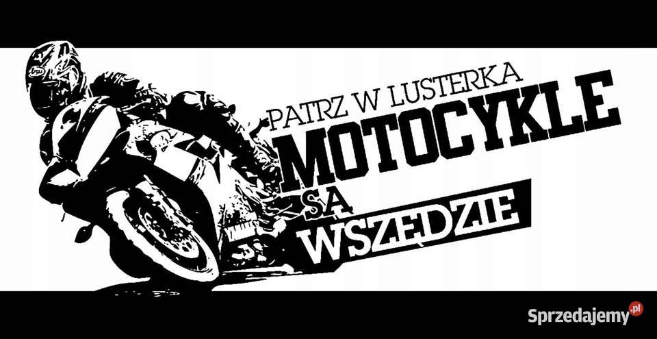 Naklejka wlepka PATRZ W LUSTERKA Motocykle są Kobierno