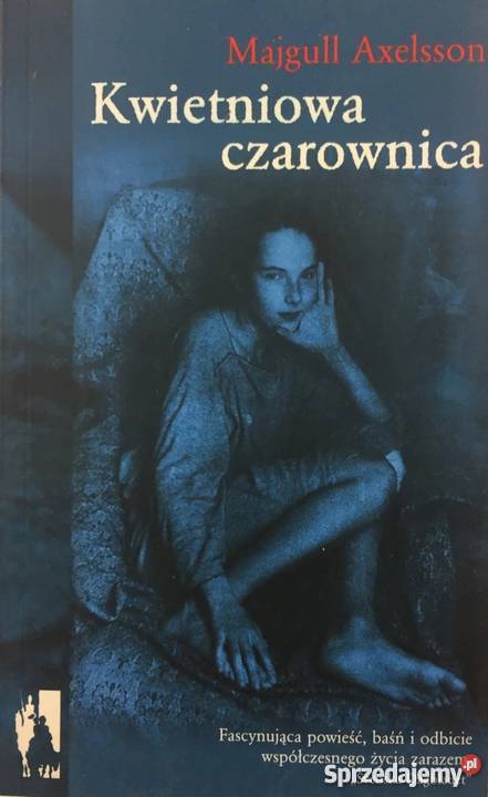 KWIETNIOWA CZAROWNICA AXELSSON MAIGULL Rok wydania 2005 Proza i poezja Nowy Sącz sprzedam