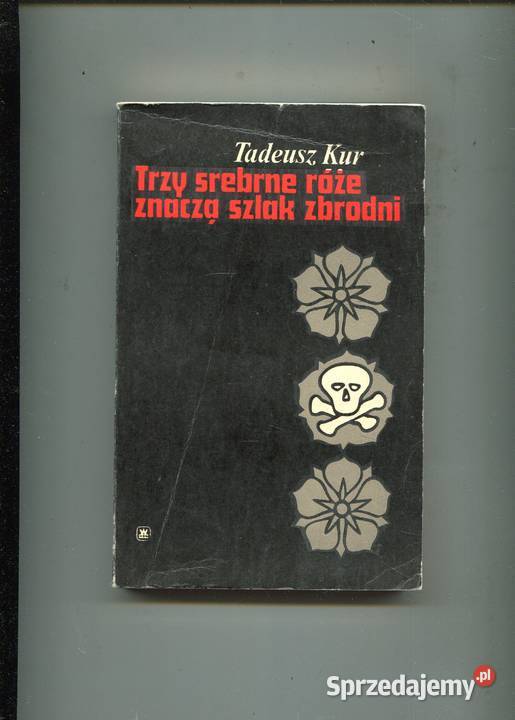 Trzy srebrne róże znaczą szlak zbrodni Tadeusz