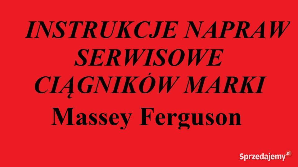 Instrukcję napraw do ciągników marki Massey Białystok sprzedam