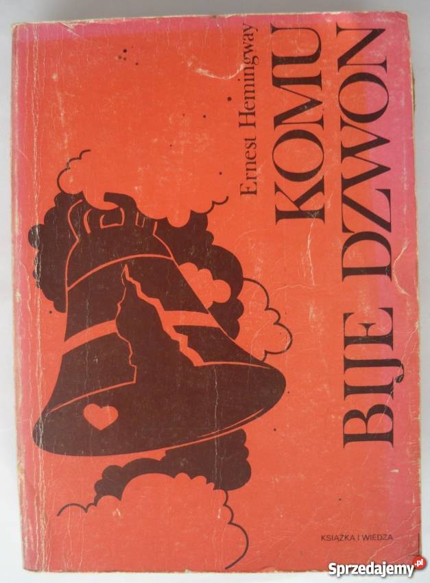 KOMU BIJE DZWON HEMINGWAY ERNEST Rok wydania 1987 Warszawa