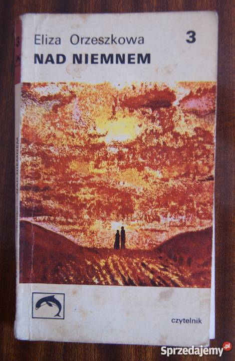 Eliza Orzeszkowa Niemnem t IIII Rok wydania 1971 Proza i poezja Parczew