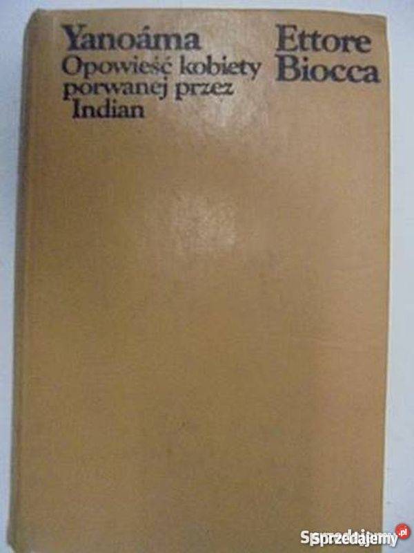 YANOAMA OPOWIEŚĆ KOBIETY PORWANEJ INDIAN Rok wydania 1974 Sopot