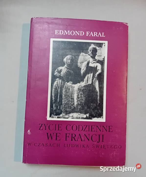 Edmond Faral Życie codzienne we Francji w Koźminek