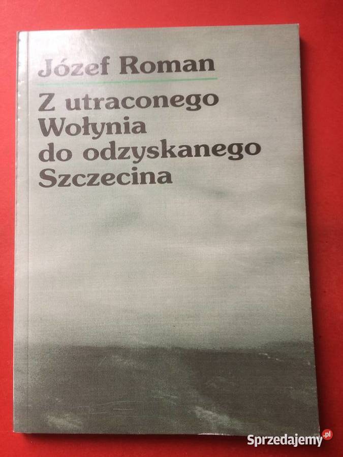 3246 Z Utraconego Wołynia Do Odzyskanego Szczecin