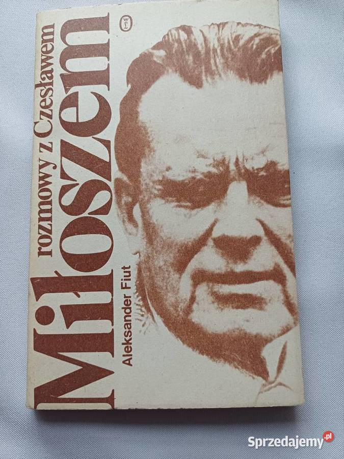 Rozmowy z Czesławem Miłoszem Aleksander Fiut Kraków