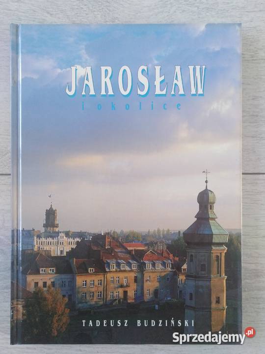 Jarosław i okolice - Tadeusz Budziński