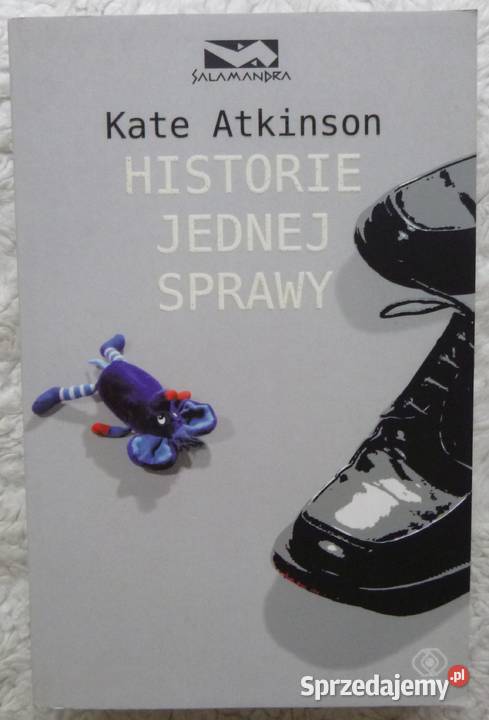 Historie jednej sprawy Kate Atkinson Warszawa