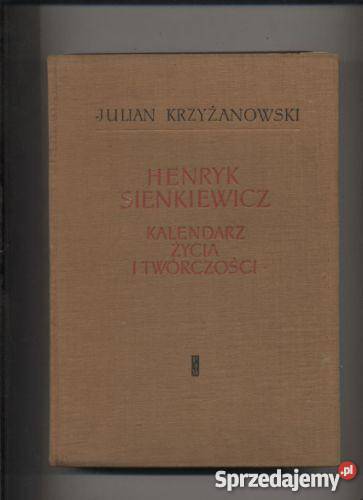 Henryk Sienkiewicz  Kalendarz życia i twórczości