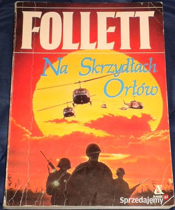 Na skrzydłach orłów Ken Follett Rok wydania 1990 Chełm