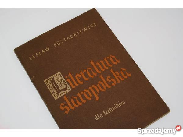 EUSTACHIEWICZ LITERATURA STAROPOLSKA technikum O Goleniów sprzedam