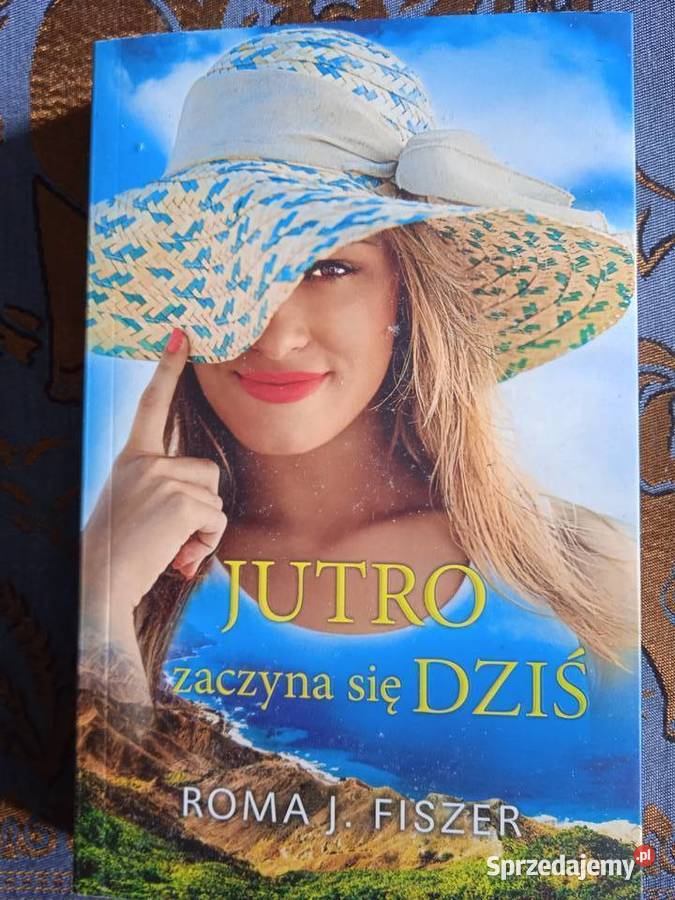 JUTRO ZACZYNA SIĘ DZIŚ Roma J Fiszer wielkopolskie Piła