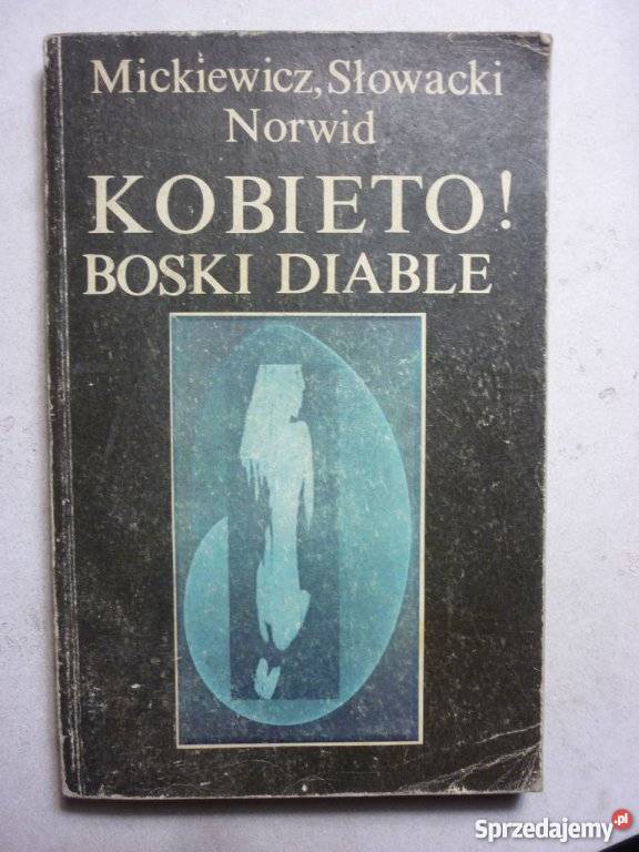 KOBIETO BOSKI DIABLE MICKIEWICZ SŁOWACKI Proza i poezja Białystok