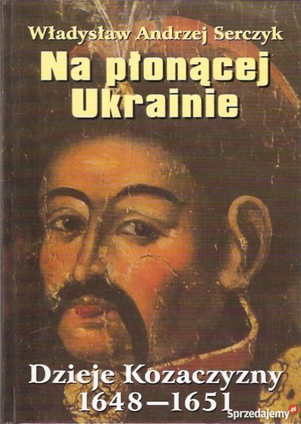 NA PŁONĄCEJ UKRAINIE DZIEJE KOZACZYZNY 16481651