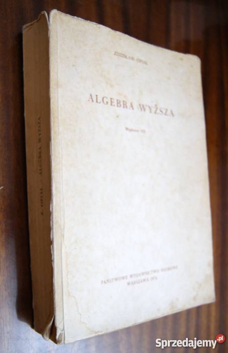 Zdzisław Opial Algebra wyższa tradycyjny podręcznik Parczew