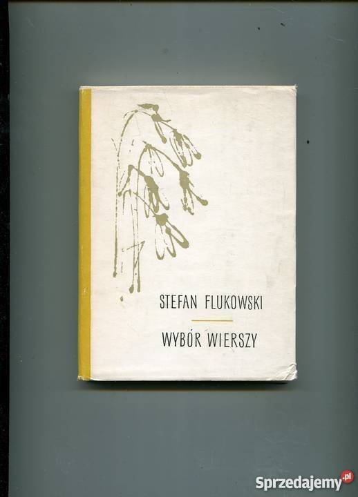 Wybór wierszy 19261962 Stefan Flukowski Rok wydania 1963 Szczecin sprzedam