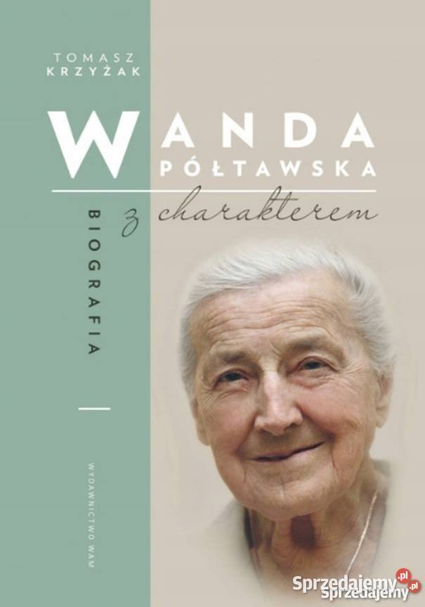 WANDA PÓŁTAWSKA BIOGRAFIA Z CHARAKTEREM Kraków