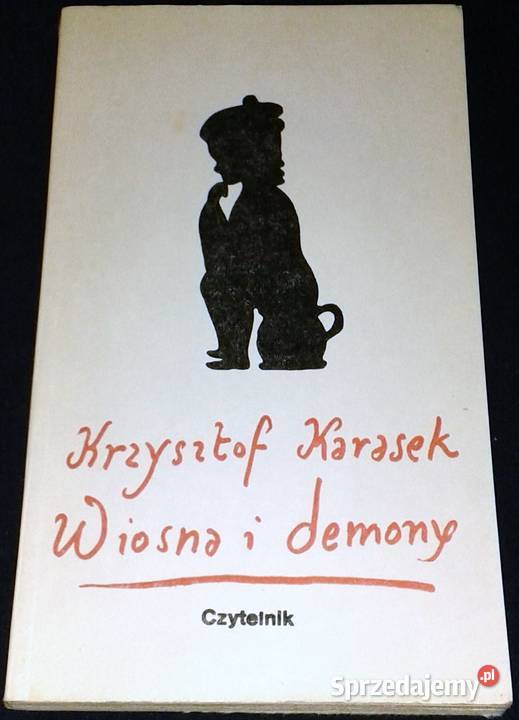 Wiosna i demony Krzysztof Karasek Chełm