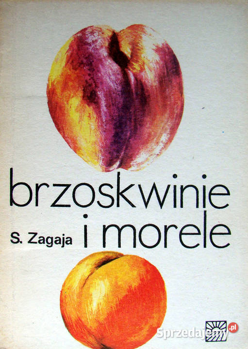 Brzoskwinie i morele T Jakubowski S Zagaja Rok wydania 1991 sprzedam