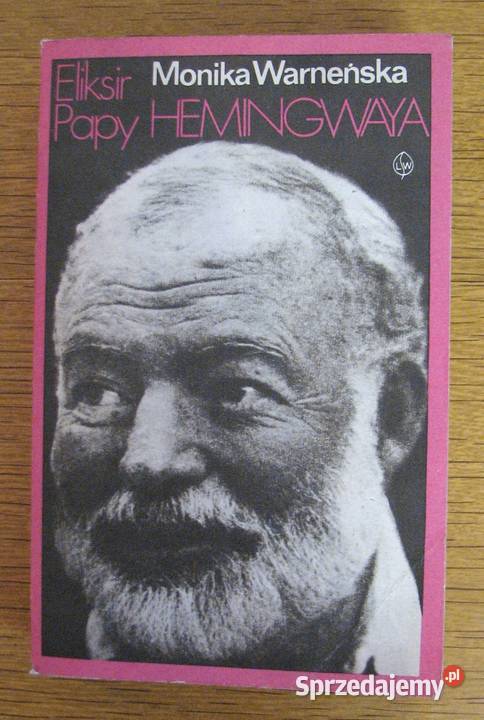 Monika Warneńska Eliksir Papy Hemnigwaya społeczno-obyczajowe Parczew sprzedam
