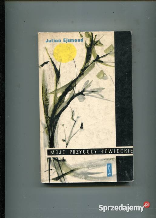 Moje przygody łowieckie Julian Ejsmond Szczecin