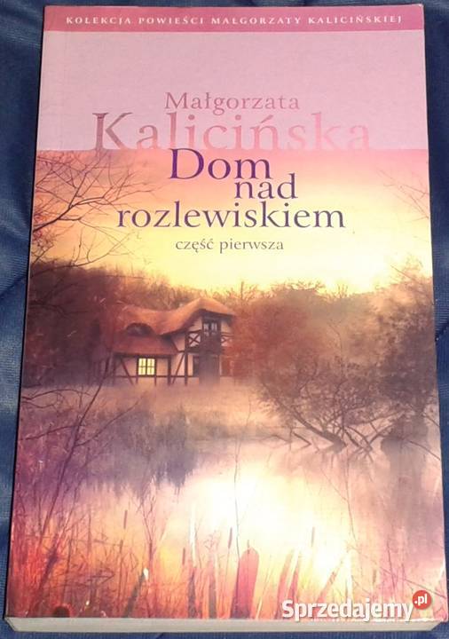 Dom rozlewiskiem część pierwsza Małgorzata Chełm