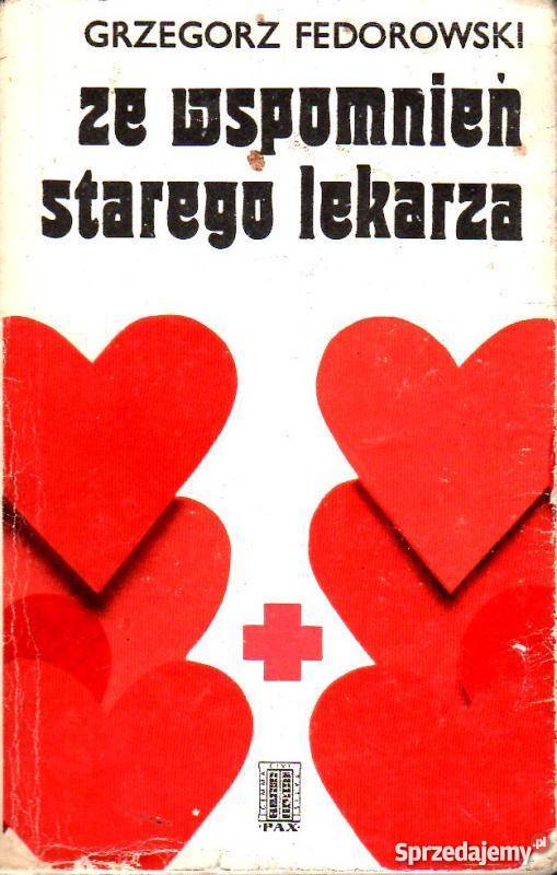 ZE WSPOMNIEŃ STAREGO LEKARZA FEDOROWSKI GRZEGORZ Rok wydania 1976 kujawsko-pomorskie Włocławek