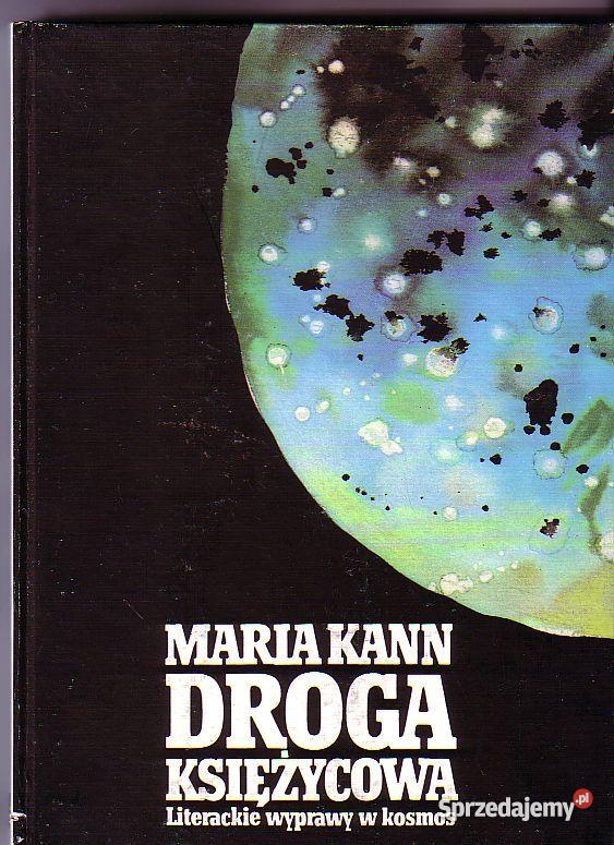 869 DROGA KSIĘŻYCOWA MARIA KANN LITERACKIE WYPRA Proza i poezja Czyrna