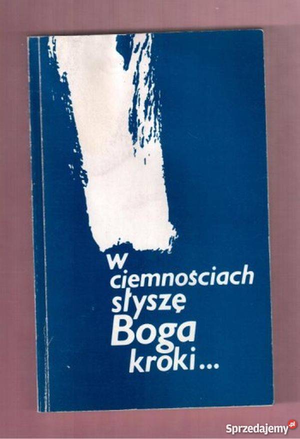 W CIEMNOŚCIACH SŁYSZĘ BOGA KROKI Tarnów