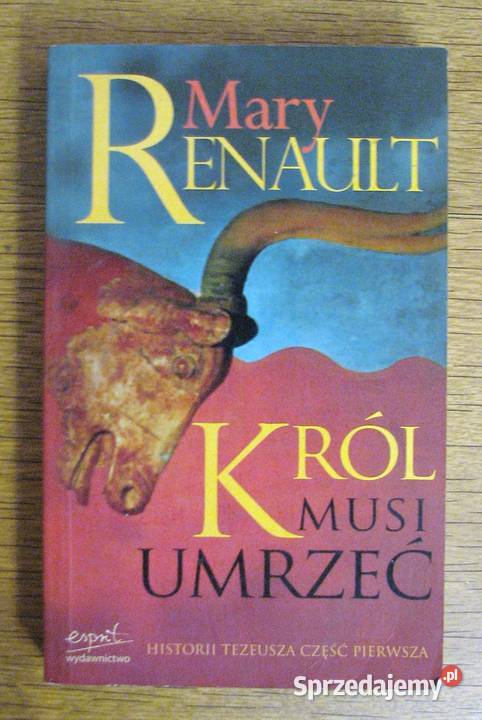 Mary Renault Król musi umrzeć Proza i poezja lubelskie Parczew