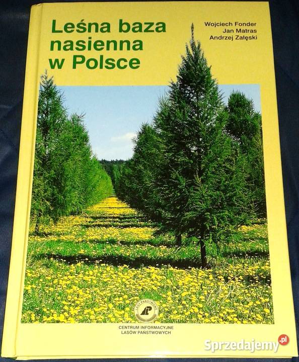 Leśna baza nasienna w Polsce Wojciech Fonder Jan Pozostałe Chełm