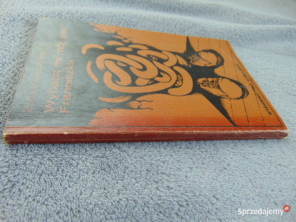 Wybacz mi mój sen Franciszku Zofia Kwiecińska Lublin