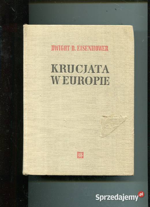 Krucjata w Europie Eisenhower Rok wydania 1959 Szczecin sprzedam