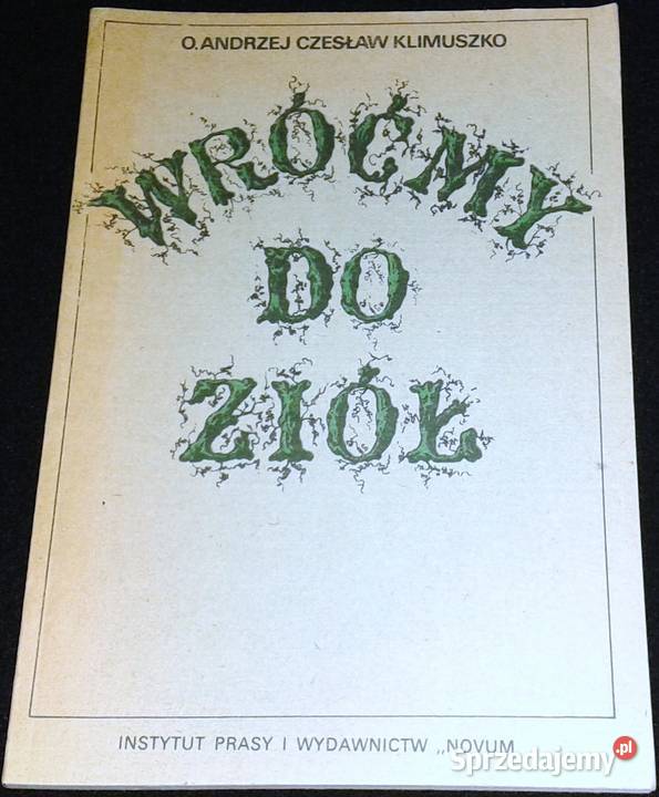 Wróćmy do ziół leczniczych O Andrzej Czesław Rok wydania 1990 Pozostałe Chełm