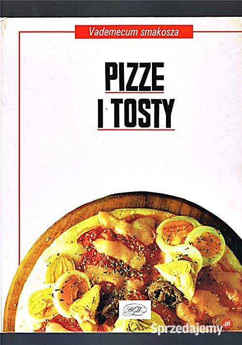 PIZZE I TOSTY Vademecum smakosza Martin Greil kuchnia, potrawy śląskie Chorzów