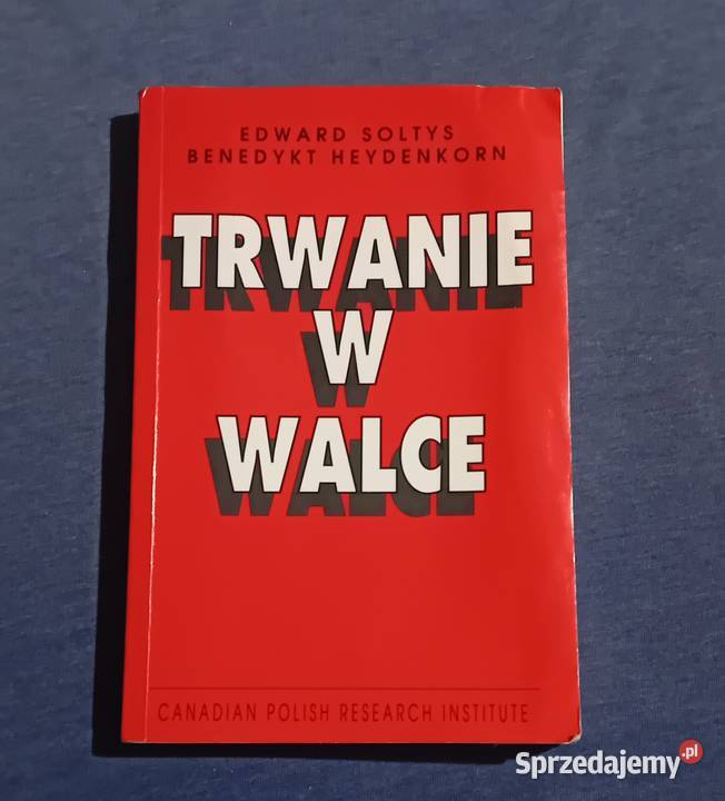 E Sołtys B Heydenkorn Trwanie w walce CPRI Antyki, Sztuka, Kolekcje Koźminek